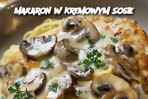 Makaron w Kremowym Sosie Śmietanowym z Kurczakiem i Grzybami 🍝🍄