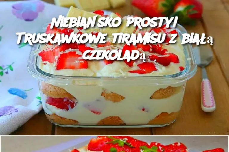 Niebiańsko prosty! Truskawkowe tiramisu z białą czekoladą