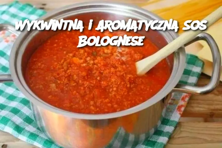 Wykwintna i Aromatyczna Sos Bolognese