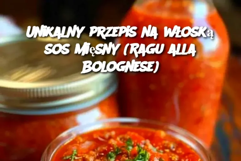 Unikalny przepis na włoską sos mięsny (Ragu alla Bolognese)