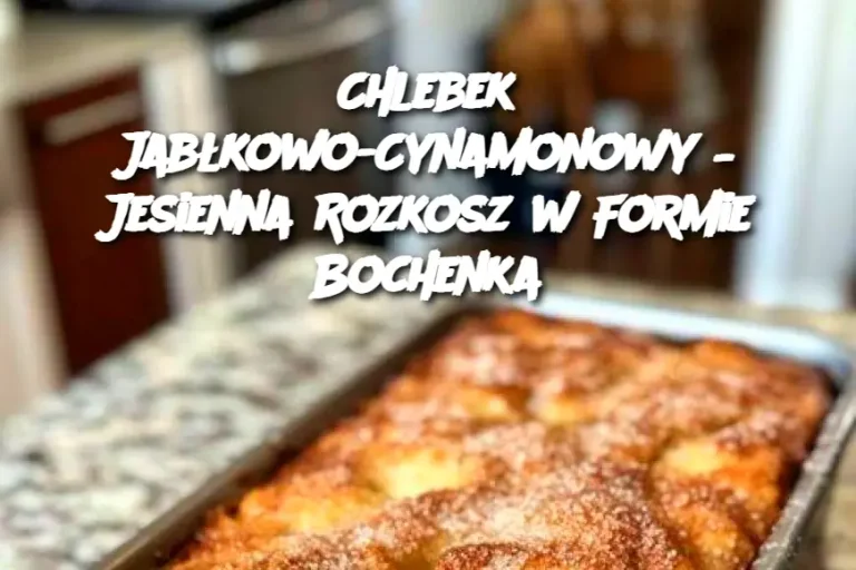 Chlebek Jabłkowo-Cynamonowy – Jesienna Rozkosz w Formie Bochenka