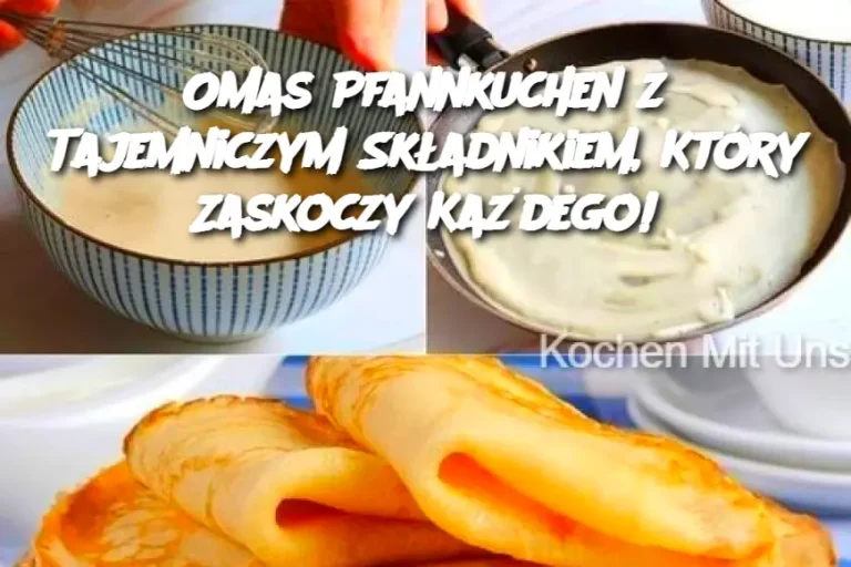 Omas Pfannkuchen z Tajemniczym Składnikiem, Który Zaskoczy Każdego!