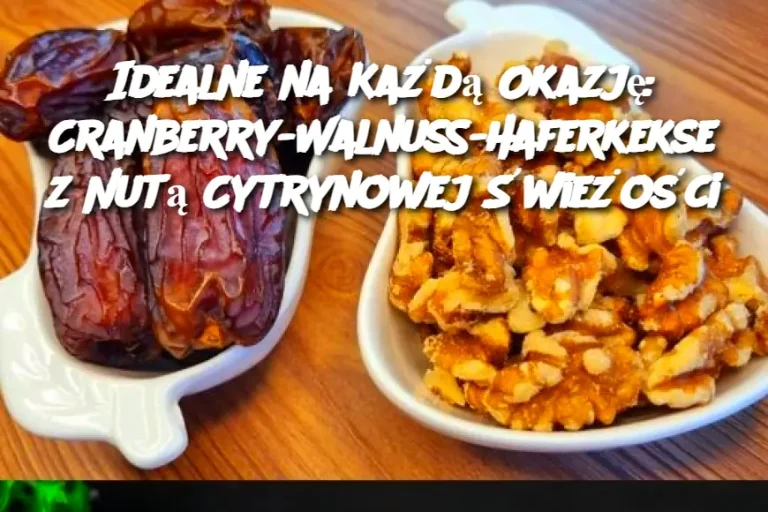 Idealne na Każdą Okazję: Cranberry-Walnuss-Haferkekse z Nutą Cytrynowej Świeżości