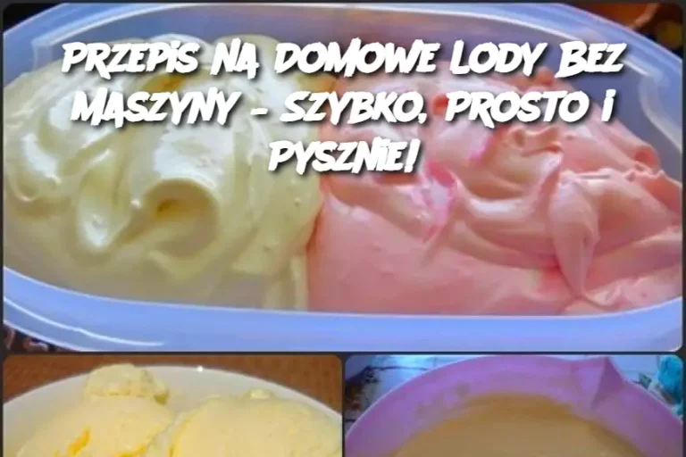 Przepis na Domowe Lody Bez Maszyny – Szybko, Prosto i Pysznie!