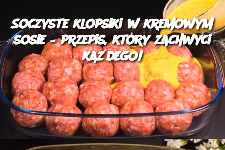 Soczyste klopsiki w kremowym sosie – przepis, który zachwyci każdego!