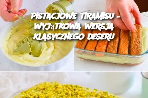 Pistacjowe tiramisu – wyjątkowa wersja klasycznego deseru