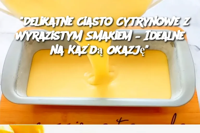 Reklama  “Delikatne Ciasto Cytrynowe z Wyrazistym Smakiem – Idealne na Każdą Okazję”