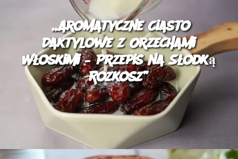 „Aromatyczne Ciasto Daktylowe z Orzechami Włoskimi – Przepis na Słodką Rozkosz”