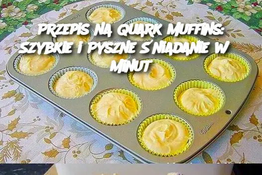 Przepis na Quark Muffins: Szybkie i Pyszne Śniadanie w 5 Minut