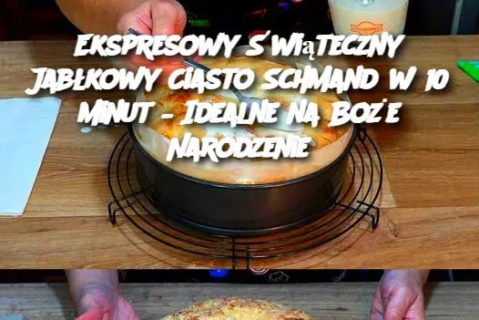 Ekspresowy Świąteczny Jabłkowy Ciasto Schmand w 10 minut – Idealne na Boże Narodzenie