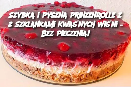 Szybka i Pyszna Prinzenrolle z 2 Szklankami Kwaśnych Wiśni – Bez Pieczenia!