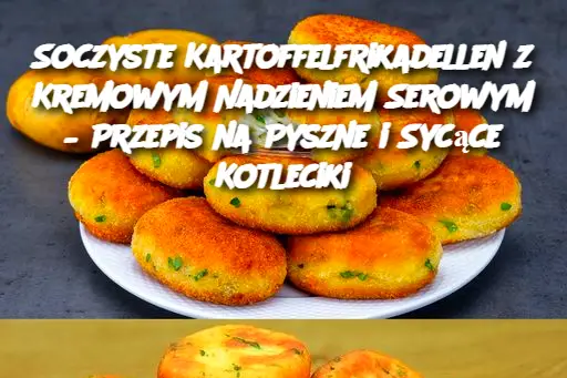 Soczyste Kartoffelfrikadellen z Kremowym Nadzieniem Serowym – Przepis na Pyszne i Sycące Kotleciki