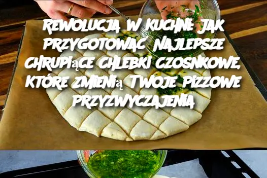 Rewolucja w Kuchni: Jak Przygotować Najlepsze Chrupiące Chlebki Czosnkowe, Które Zmienią Twoje Pizzowe Przyzwyczajenia