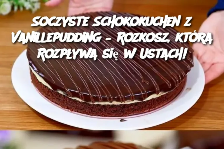 Soczyste Schokokuchen z Vanillepudding – Rozkosz, która Rozpływa się w Ustach!