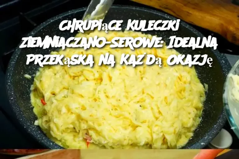 Chrupiące Kuleczki Ziemniaczano-Serowe: Idealna Przekąska na Każdą Okazję