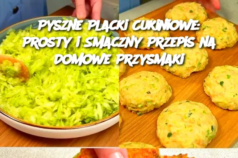 Pyszne Placki Cukiniowe: Prosty i Smaczny Przepis na Domowe Przysmaki