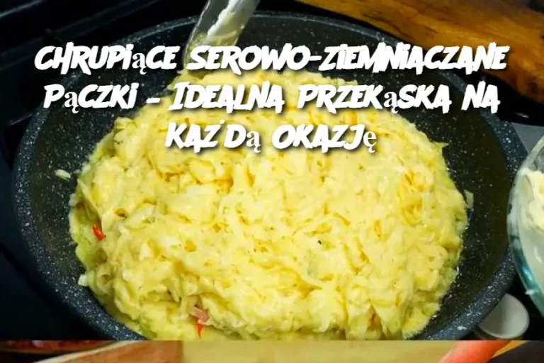 Chrupiące Serowo-Ziemniaczane Pączki – Idealna Przekąska na Każdą Okazję