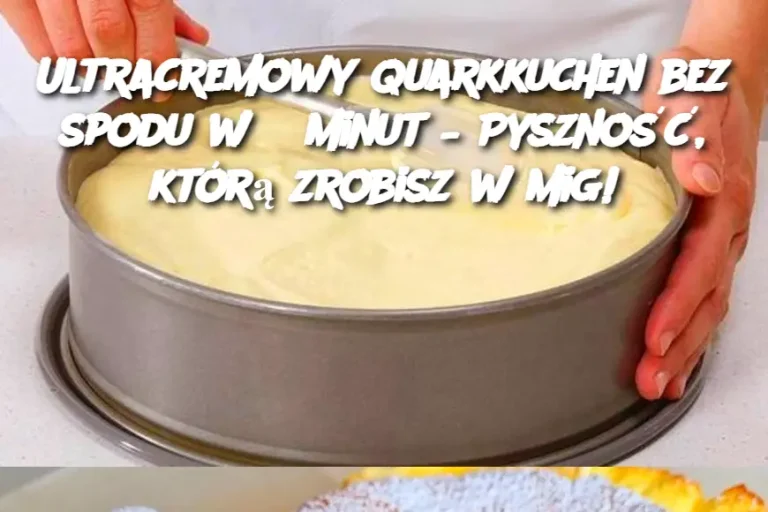 Ultracremowy Quarkkuchen bez spodu w 5 minut – Pyszność, którą zrobisz w mig!