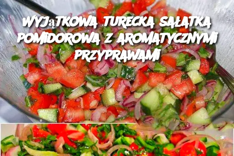 Wyjątkowa turecka sałatka pomidorowa z aromatycznymi przyprawami