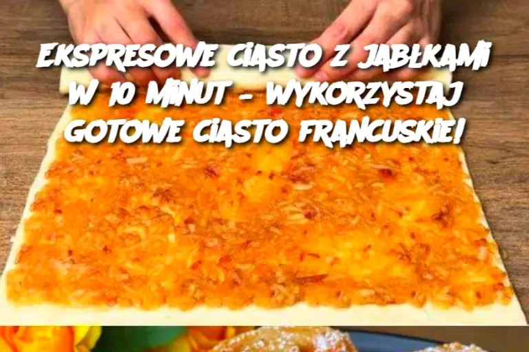 Ekspresowe ciasto z jabłkami w 10 minut – wykorzystaj gotowe ciasto francuskie!