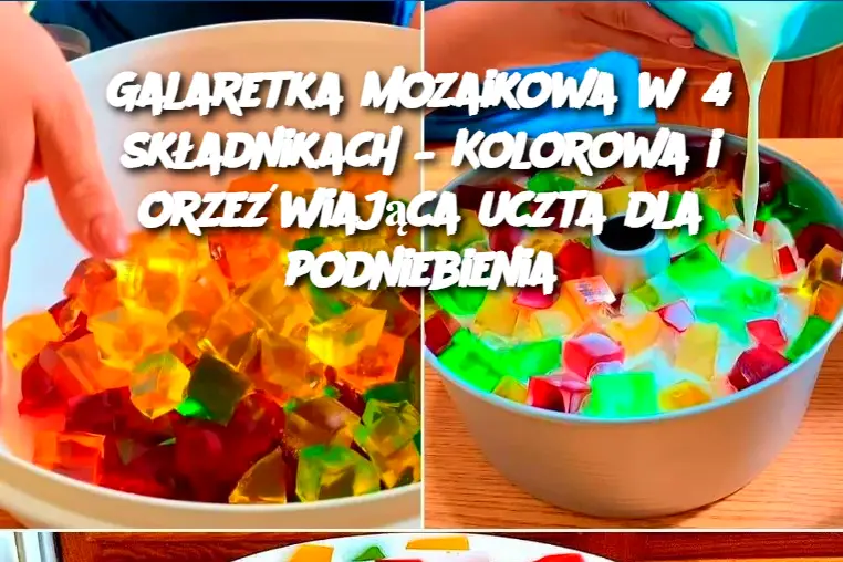 Galaretka mozaikowa w 4 składnikach – Kolorowa i orzeźwiająca uczta dla podniebienia