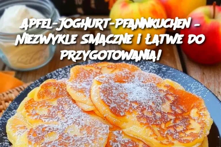 Apfel-Joghurt-Pfannkuchen – Niezwykle Smaczne i Łatwe Do Przygotowania!