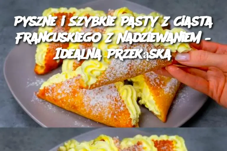 Pyszne i Szybkie Pasty Z Ciasta Francuskiego Z Nadziewaniem – Idealna Przekąska