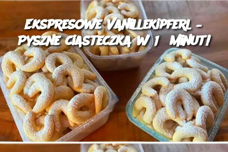 Ekspresowe Vanillekipferl – Pyszne ciasteczka w 15 minut!