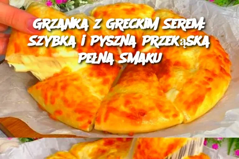 Grzanka z Greckim Serem: Szybka i Pyszna Przekąska Pełna Smaku