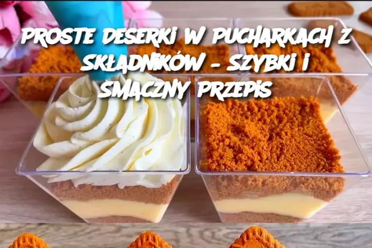 Proste Deserki w Pucharkach z 6 Składników – Szybki i Smaczny Przepis