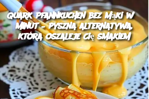 Quark Pfannkuchen bez mąki w 5 minut – pyszna alternatywa, która oszaleje Cię smakiem