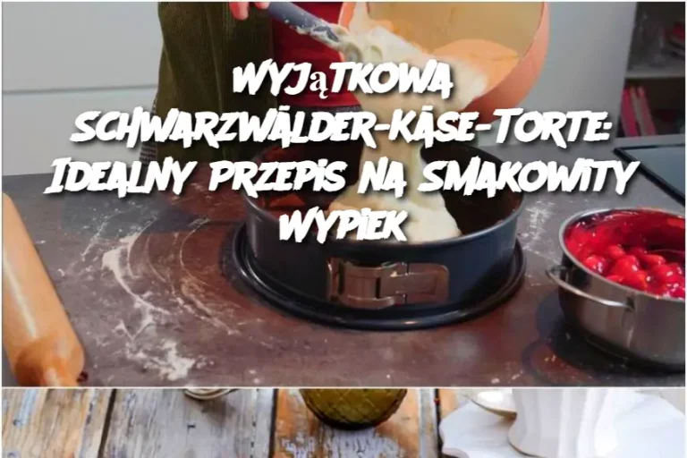 Wyjątkowa Schwarzwälder-Käse-Torte: Idealny Przepis na Smakowity Wypiek