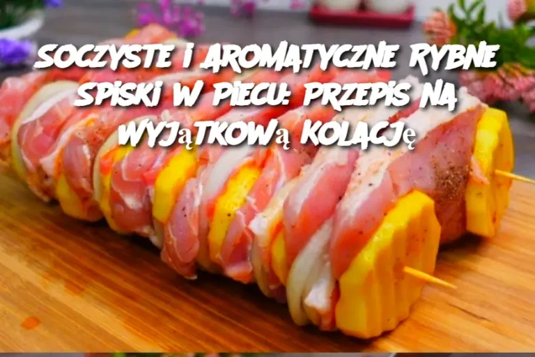 Soczyste i Aromatyczne Rybne Spiski w Piecu: Przepis na Wyjątkową Kolację