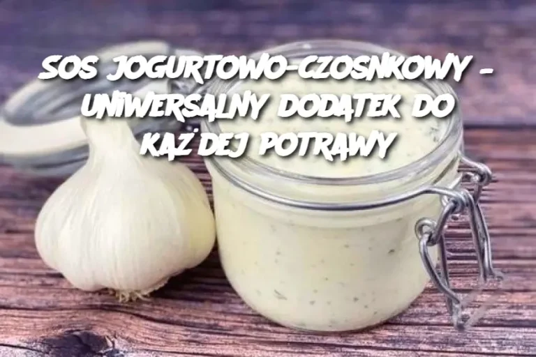 Sos jogurtowo-czosnkowy – uniwersalny dodatek do każdej potrawy