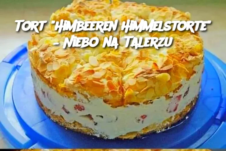 Tort "Himbeeren Himmelstorte" – Niebo na Talerzu