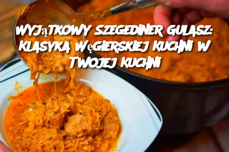 Wyjątkowy Szegediner Gulasz: Klasyka Węgierskiej Kuchni w Twojej Kuchni