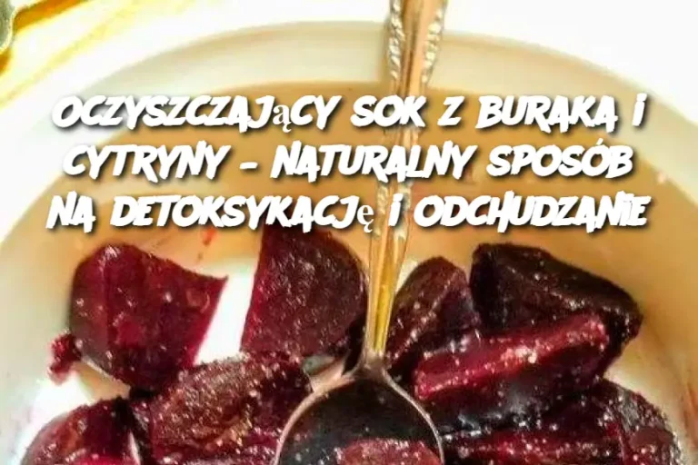 Oczyszczający sok z buraka i cytryny – naturalny sposób na detoksykację i odchudzanie