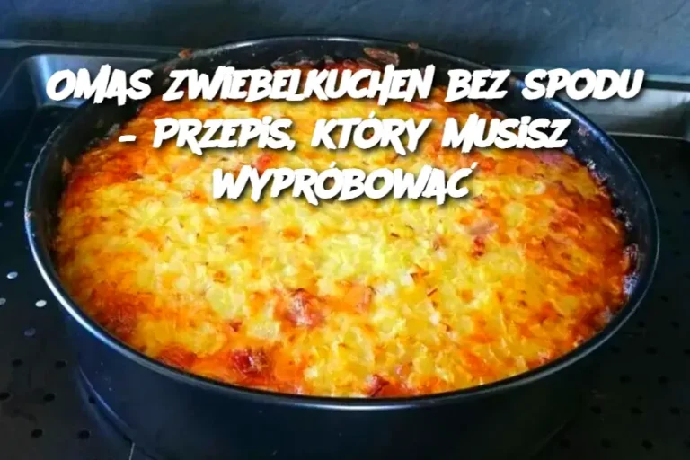 Omas Zwiebelkuchen bez spodu – Przepis, który musisz wypróbować