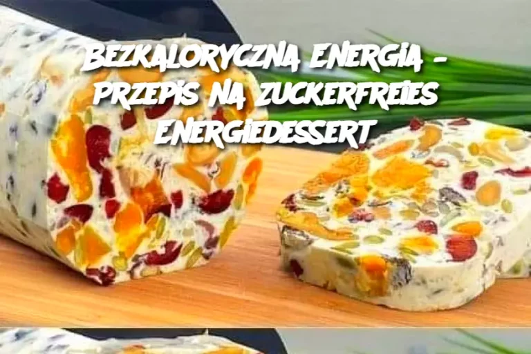 Bezkaloryczna Energia – Przepis na Zuckerfreies Energiedessert