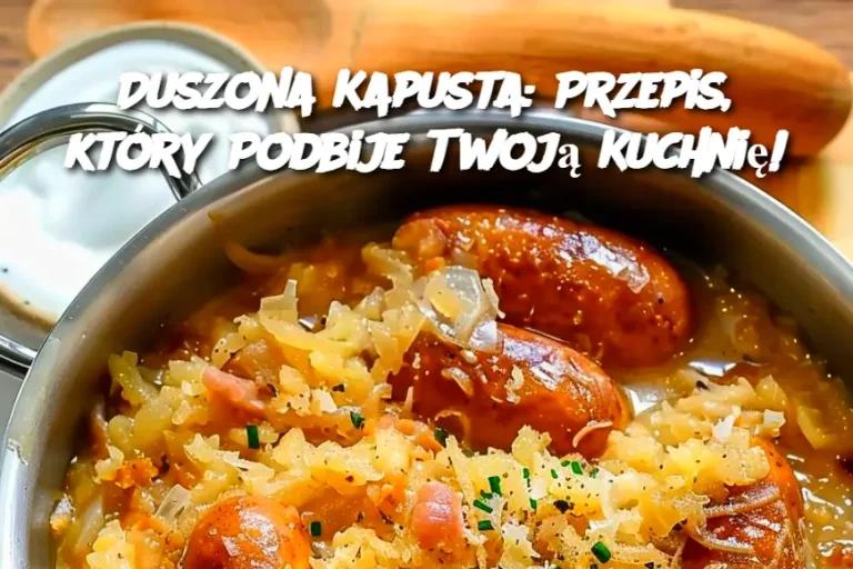 Duszona Kapusta: Przepis, który Podbije Twoją Kuchnię!