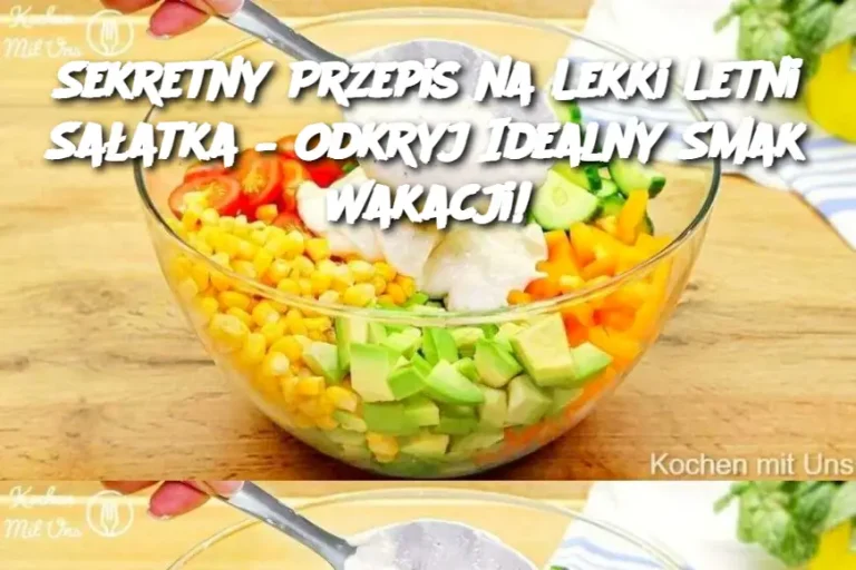 Sekretny Przepis na Lekki Letni Sałatka – Odkryj Idealny Smak Wakacji!