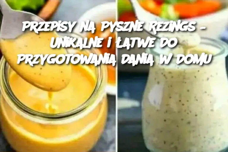 Przepisy na Pyszne Rezings – Unikalne i Łatwe Do Przygotowania Dania w Domu