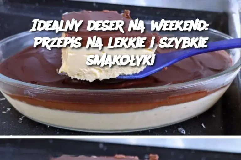 Idealny deser na weekend: Przepis na lekkie i szybkie smakołyki