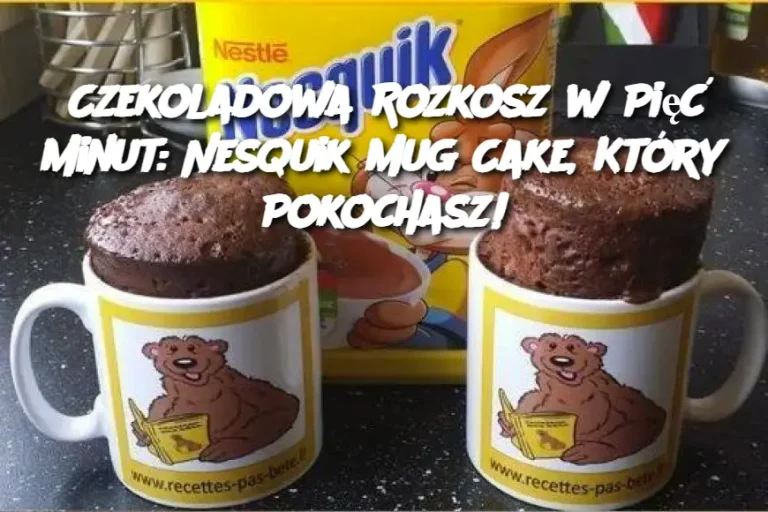 Czekoladowa Rozkosz w Pięć Minut: Nesquik Mug Cake, Który Pokochasz!