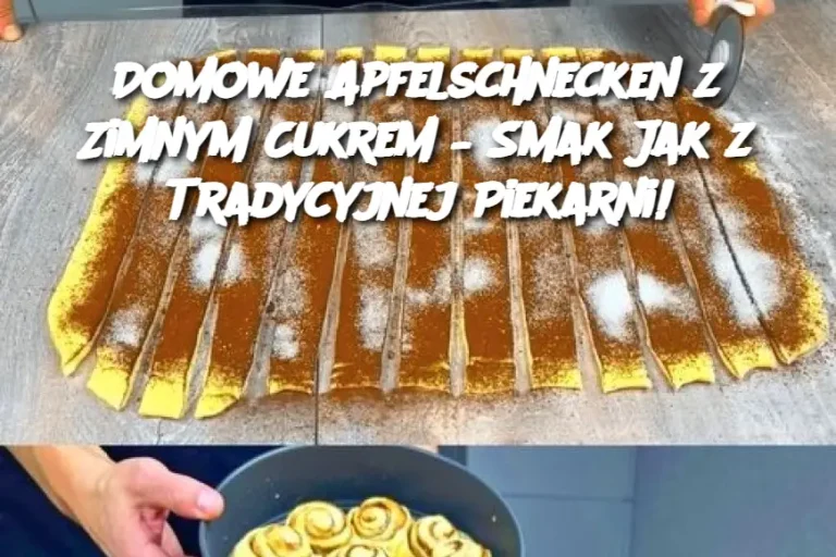 Domowe Apfelschnecken z Zimnym Cukrem – Smak Jak z Tradycyjnej Piekarni!