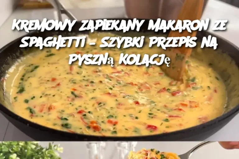 Kremowy Zapiekany Makaron ze Spaghetti – Szybki Przepis na Pyszną Kolację