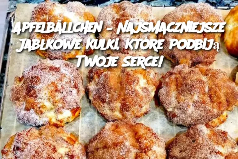 Apfelbällchen – Najsmaczniejsze Jabłkowe Kulki, Które Podbiją Twoje Serce!