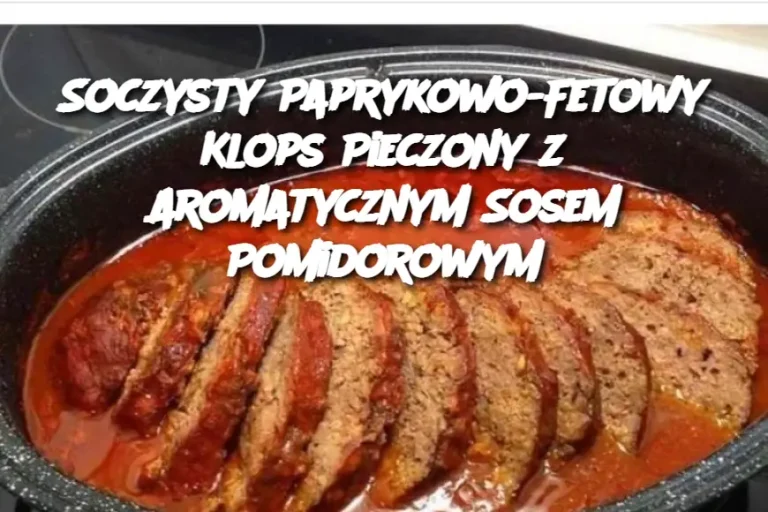 Soczysty Paprykowo-Fetowy Klops Pieczony z Aromatycznym Sosem Pomidorowym