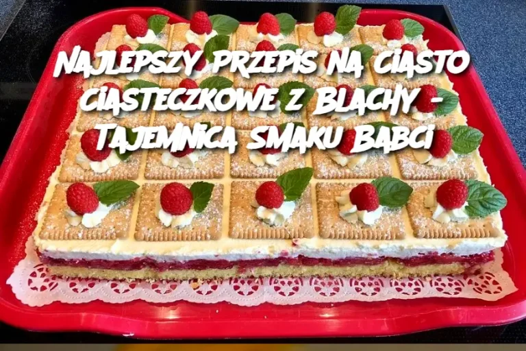 Najlepszy Przepis na Ciasto Ciasteczkowe z Blachy - Tajemnica Smaku Babci