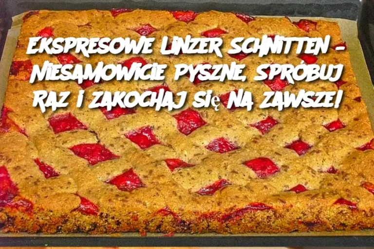 Ekspresowe Linzer Schnitten – Niesamowicie Pyszne, Spróbuj Raz i Zakochaj się na Zawsze!